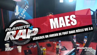 MAES fait une DÉDICACE à un JOUEUR DE FOOT dans RéelleVie 30 PlanèteRap [upl. by Eitsyrk958]