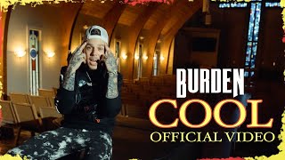 Burden  Cool Official Video [upl. by Ellehcan]