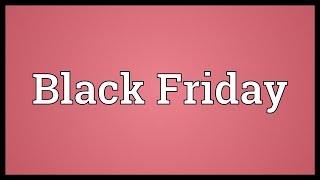 Black Friday Meaning [upl. by Artenal]