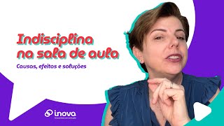 Indisciplina na sala de aula – Causas efeitos e soluções [upl. by Fem643]