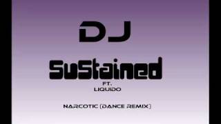 DJ SuStained ftLiquido  NarcoticDance Remix [upl. by Alya]