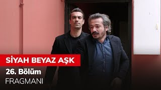 Siyah Beyaz Aşk 26 Bölüm Fragmanı [upl. by Ronni]