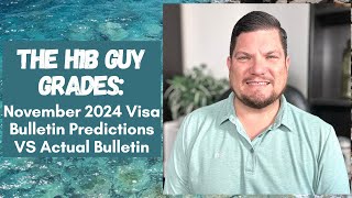 THE H1B GUY GRADES November 2024 Visa Bulletin Predictions VS the Actual Visa Bulletin Released [upl. by Moia]