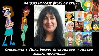 Da Bois Podcast DBP Ep 139 Cyberchase  Total Drama Voice Actress  Actress Annick Obonsawin [upl. by Asserac]