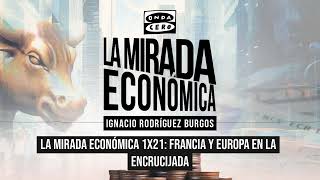 1x21 Francia y Europa en la encrucijada  La mirada económica [upl. by Assirehs]