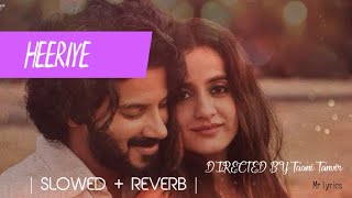 Heeriye  SLOWED  REVERB  Jasleen Royal amp Arijit Singh  trending💓🌈😇 [upl. by Ynahpit289]