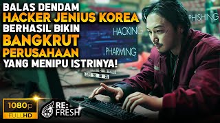 Balas Dendam Hacker Jenius Meretas amp Menguras 375 Milyar Akibat Istrinya Ditipu Oleh Perusahaan [upl. by Nnylg650]