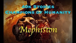 40k Stories  Champions of Humanity Mephiston [upl. by Eynobe]