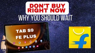 Dont buy Tab S9 FE Plus now in Flipkart EOS Sale 2024 [upl. by Luise326]