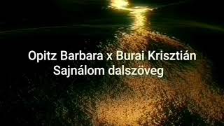 Opitz Barbara x Burai KrisztiánSajnálom dalszöveg [upl. by Jessica]