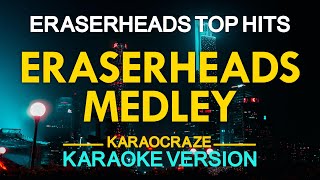 ERASERHEADS MEDLEY KARAOKE [upl. by Stanley]