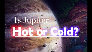 Is Jupiter hot or cold [upl. by Netsua549]