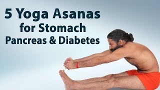 5 Yoga Asanas for Stomach Pancreas amp Diabetes  Swami Ramdev [upl. by Morganstein]