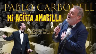 Mi Agüita amarilla  Pablo Carbonell Versión Sinfónica Dir por Juan Antonio Simarro [upl. by Lagiba]