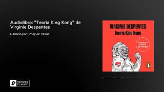 Audiolibro quotTeoría King Kongquot de Virginie Despentes [upl. by Tarra]