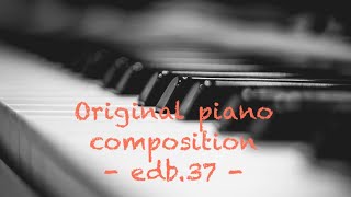 To the dream  original piano composition  edb37 [upl. by Etteniotnna814]