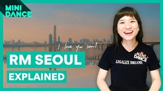 BTS RM “Seoul” Explained by a Korean Fan with Maps [upl. by Madelle]