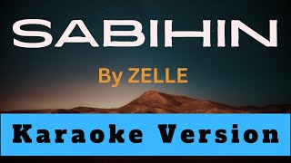 SABIHIN By ZELLE Karaoke Version [upl. by Ringler407]