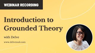 Intro to Grounded Theory Analysis with Delve Webinar Recording [upl. by Zetrauq653]