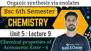 Bsc 6th semester chemistry Unit 5Acetoacetic esterOrganic synthesis via enolatesBy Rishi Sir [upl. by Alvita]