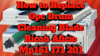 How to Replace Opc Drum Cleaning Blade Ricoh Aficio Mp161 171 201 [upl. by Ynetsed]