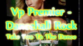 Vp Premier  Take You To The Dance Remix  Anthony Malvo amp Daddy Lizard  Dancehall Rock [upl. by Leibrag676]