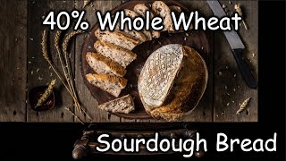 40 Whole Wheat Sourdough Bread [upl. by Eleanore]