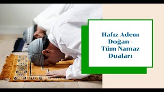 Hafız Adem Doğan  Tüm Namaz Duaları [upl. by Aytida817]