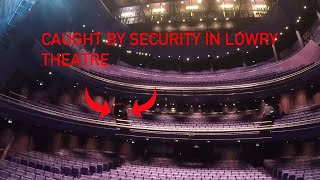 CAUGHT BY SECURITY IN LOWRY THEATRE [upl. by Delwin]