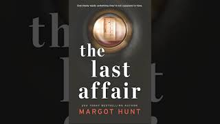 The Last Affair By Margot Hunt  Audiobook Mystery Thriller amp Suspense [upl. by Schou]