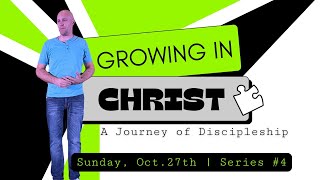 102724 Growing In Christ A Discipleship Journey 4 [upl. by Ricoriki284]