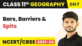 Bars Barriers and Spits  Landforms and their Evolution  Class 11 Geography [upl. by Ecyoj]