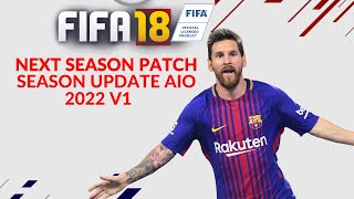 FIFA 18  NEXT SEASON PATCH 2022 FULL MOD PATCH V1 [upl. by Armilda]