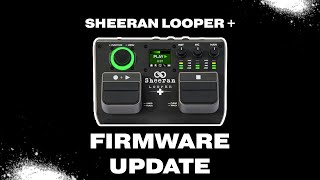 The Sheeran Looper  How To Update The Firmware [upl. by Nnylyram]