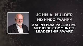 2019 PDIA Palliative Medicine Community Leader Award  John A Mulder [upl. by Aelem]