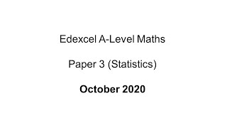 EdExcel ALevel Maths October 2020 Paper 3 Statistics [upl. by Chlores]