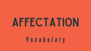 What is the meaning of Affectation [upl. by Vijar]