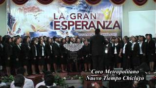 Himno a la Batalla  Coro Metropolitano Nuevo Tiempo Chiclayo  mpg [upl. by Hawken]