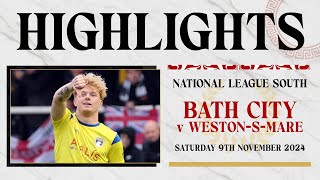 𝗛𝗜𝗚𝗛𝗟𝗜𝗚𝗛𝗧𝗦  Bath City v WestonSuperMare  9th November 2024  National League South [upl. by Courtnay]