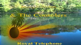 Joseph Niles amp The Consolers Royal Telephone [upl. by Eppes258]