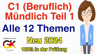 C1 Beruf Mündlich Prüfung Teil 1  alle 12 Themen   neu 2024  100 in der Prüfung [upl. by Enileuqcaj]