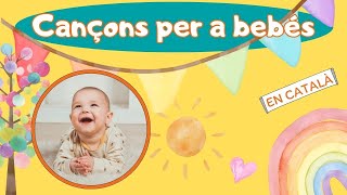 CANÇONS PER BEBES EN CATALÀ [upl. by Bonnell]