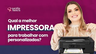 Qual a melhor impressora pra trabalhar com papelaria personalizada [upl. by Gnihc]