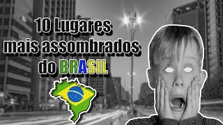 10 Lugares Mais ASSOMBRADOS do BRASIL [upl. by Eecyac]