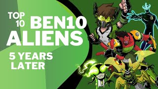 Top 10 Ben 10 Aliens 5 Years Later [upl. by Karolyn500]