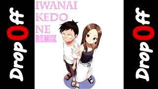 Drop0ff  Iwanai Kedo ne Karakai Jouzu no Takagisan Opening Theme Remix [upl. by Amat]