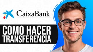 Como HACER una TRANSFERENCIA BANCARIA CaixaBank Guia Completa [upl. by Maharba24]