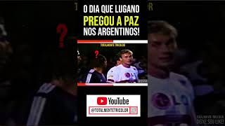 LUGANO PREGANDO A PAZ CONTRA OS ARGENTINOS saopaulo futebol tricolorpaulista [upl. by Hunter]