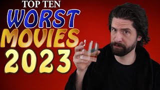 Top 10 WORST Movies 2023 [upl. by Aynna]