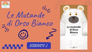 LE MUTANDE DI ORSO BIANCOLibri per bambini letti ad alta voce Storie della buona notte per bambini [upl. by Lamahj]